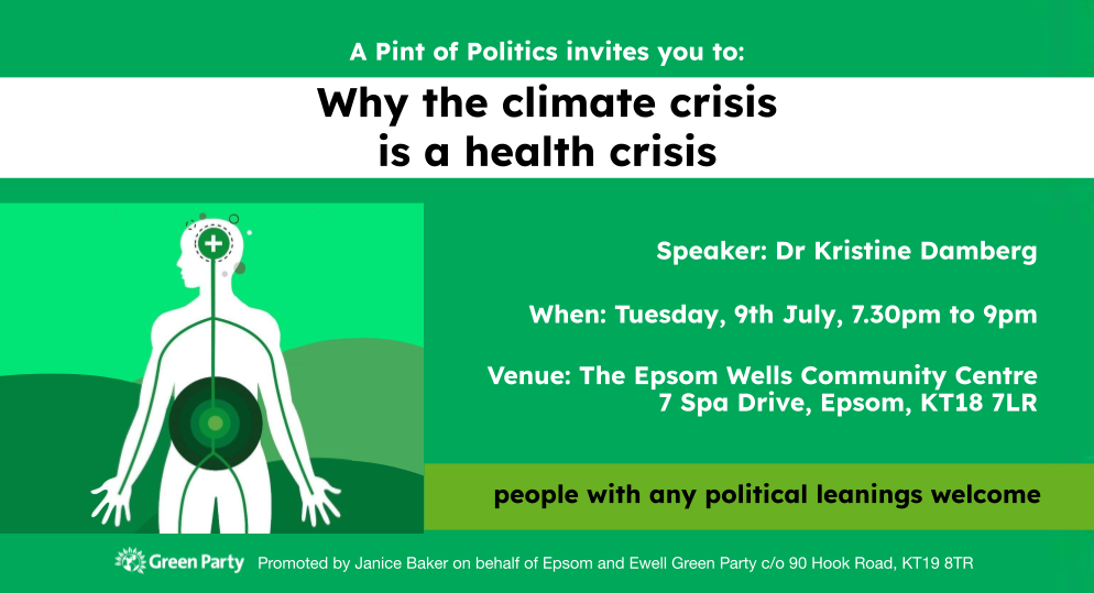 Why the climate crisis is a health crisis. Tuesday 9th July 2024, 7.30pm to 9pm, The Wells Community Centre, Epsom